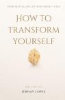 How to Transform Yourself (Book) by Jeremy Lopez