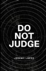 Do Not Judge (Ebook PDF Download) by Jeremy Lopez