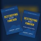 Destroying Debt Forever (Book) by Jeremy Lopez