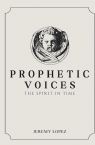 Prophetic Voices: The Spirit In Time (Book) by Jeremy Lopez