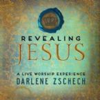Revealing Jesus: A Live Worship Experience  (Music CD) by Darlene Zschech