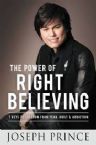 The Power of Right Believing: 7 Keys to Freedom from Fear, Guilt, and Addiction  (book) by Joseph Prince