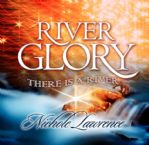River Glory: There is a River (Prophetic Worship CD) by Nichole Lawrence