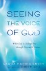 Seeing the Voice of God:What God Is Telling You through Dreams and Visions (book) by Laura Harris Smith
