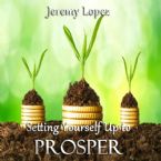 Setting Yourself Up To Prosper (teaching CD) by Jeremy Lopez