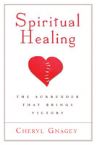 Spiritual Healing - The Surrender That Brings Victory (book) by Cheryl  Gnagey