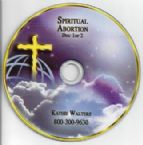 CLEARANCE: Spiritual Abortion (2 Teaching CD set) by Kathie Walters