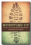 Stepping Up: A Call to Courageous Manhood  (Hardcover Book) by Dennis Rainey