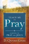 Teach Me To Pray (book) by D. Qwynn Gross