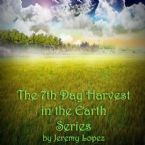 The 7th Day Harvest in the Earth (4 MP3 teaching downloads) by Jeremy Lopez