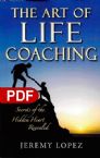 The Art of Life Coaching: Secrets of the Hidden Heart Revealed (E-Book PDF Download) by Jeremy Lopez