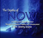 The Depths of Now (Soaking Music with Prophecies and Proclamations CD) by Identity Network and Jeremy Lopez