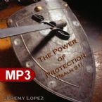 The Power of Protection -Psalms 91 (MP3 Teaching Download) by Jeremy Lopez