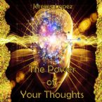The Power of Your Thoughts (teaching CD) by Jeremy Lopez