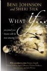 What If...: You Joined your Dreams with the Most Amazing God (book) by Beni Johnson ,Sheri Silk, Bill Johnson , Danny Silk, and others