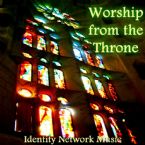 Worship From The Throne (Mp3 Music Download) by Identity Network