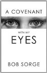 A Covenant With My Eyes (book) by Bob Sorge