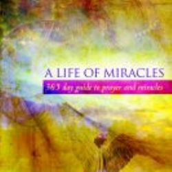 A Life of Miracles - A 365-day guide to prayer and miracles (book) by Bill Johnson