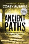 Ancient Paths: Rediscovering Delight in the Word of God (book) by Corey Russell