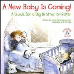 A New Baby Is Coming!: A Guide for a Big Brother or Sister (Book) By R.W. Alley