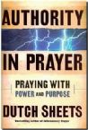 Authority in Prayer: Praying with Power and Purpose (book) by Dutch Sheets
