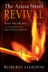 The Azusa Street Revival: When the Fire Fell-An In-Depth Look at the People, Teachings, and Lessons (book) by Roberts Liardon
