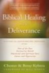 Biblical Healing and Deliverance: A Guide to Experiencing Freedom from Sins of the Past, Destructive Beliefs and etc.. (book) by Chester D Kylstra 