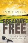 Breaking Free To Live the Promise of Abundant Life (book) by Tom Hauser