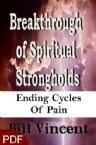 Breaking of Spiritual Strongholds: Ending Cycles of Pain (E-Book/PDF Download) by Bill Vincent