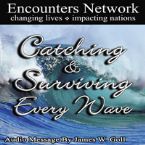 CLEARANCE: Catching & Surviving Every Wave (CD) by James Goll