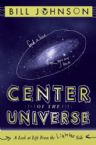Center of the Universe (book) by Bill Johnson