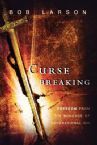 Curse Breaking: Freedom From the Bondage of Generational Sins (Book) by Bob Larson
