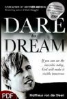 Dare to Dream: If You Can See the Invisible Today, God Will Make It Visible (E-book PDF Download) by Mattheus van der Steen