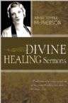 Divine Healing Sermons (Book) by Aimee Semple McPherson