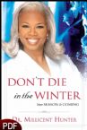 Don't Die in the Winter: Your Season Is Coming (E-Book-PDF Download) by Dr. Millicent Hunter
