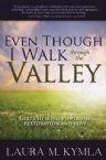 Even Though I Walk Through the Valley: God's Healing Power for Restoration and Love (book) by Laura M. Kymla