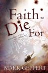 Faith To Die For (Book) by Mark Geppert