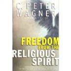 Freedom from the Religious Spirit (book) by C. Peter Wagner 