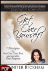 Get Over Yourself!: 7 Principles to Get Over Your Past and on with Your Purpose (E-Book-PDF Download) by Jennifer Beckham