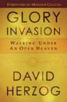 Glory Invasion - Walking Under an Open Heaven (book) by David Herzog