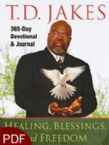 Healing, Blessings, and Freedom: 365-Day Devotional & Journal (E-Book-PDF Download) By T.D. Jakes