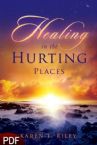 Healing in the Hurting Places (E-book PDF Download) by Karen Riley