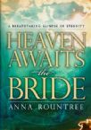 Heaven Awaits the Bride: A Breathtaking Glimpse of Eternity (Book) by Anna Rountree