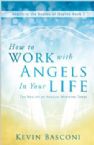 How To Work With Angels In Your Life (Book) By Kevin Basconi