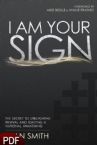 I Am Your Sign: The Secret to Unleashing Revival and Igniting a National Awakening (E-book PDF Download) by Sean Smith