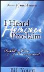 I Heard Heaven Proclaim: Prophetic Words of Encouragement (book) by Bill Yount 