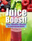 Juice Boost!: Juices, Smoothies & Boosters for Supercharged Health (book) by Chris Fung