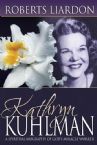 Kathryn Kuhlman: A Spiritual Biography of God's Miracle Worker (book) by Roberts Liardon
