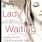 Lady in Waiting: Becoming God's Best While Waiting for Mr. Right [Expanded] (E-book PDF Download) by Jackie Kendall and Debby Jones