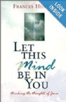 Let This Mind Be In You: thinking the Thoughts of Jesus (Book) by Frances Hunter